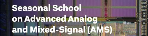 Seasonal School on Advanced Analog and Mixed-Signal (AMS) IC Design 2026